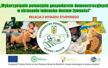 „Wykorzystanie potencjału gospodarstw demonstracyjnych w skracaniu łańcucha dostaw żywności” – relacja z wyjazdu studyjnego organizowane przez Warmińsko-Mazurski Ośrodek Doradztwa Rolniczego z siedzibą w Olsztynie